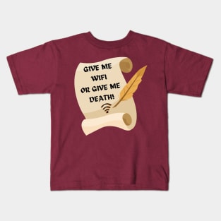 Give Me WIFI or Give me Death Humorous Internet Kids T-Shirt